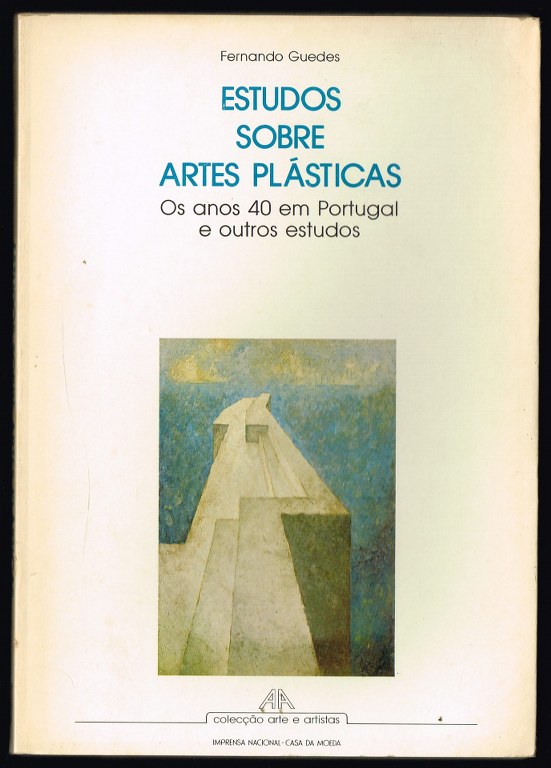 ESTUDOS SOBRE ARTES PLÁSTICAS - Os anos 40 em Portugal e outros estudos